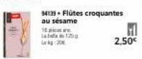 10pc latex 125g kg:200  34:39. Flútes croquantes au sésame  H 2.50€ 