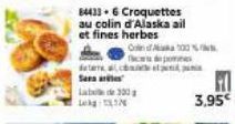 84433 6 Croquettes au colin d'Alaska ail et fines herbes  Sana  L  300  Onda 100% hd po helpen  3,95€ 