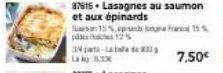 37815 Lasagnes au saumon et aux épinards Son 15 %,  og fra 15%  12%  34 part-Laba de 3 Laky B  7,50€  