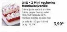 28152-2 mini vacherins framboise/vanille cic trag fi pan fat  01  la bola de 120 gr 1  3,99€ 