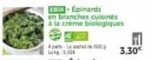 - épinards  en branches cuisines à la creme biologiques  4  l  3,30€ 