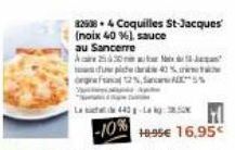 329384 Coquilles St-Jacques (noix 40 %), sauce au Sancerre  230  duple de 40%  orga Fanal 12%,  Le 443 - kg: 35x  -10%  18.95€ 16,95€  