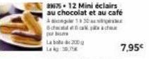 8p  La bo Lag  39675. 12 Mini éclairs au chocolat et au café  1930  7,95€ 