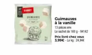 thret  guimauves à la vanille  13 pic  la sachet de 160 g -94142 prix livré chez vous 3,99€-la kg: 24,94€ 