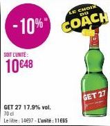 SOIT L'UNITE:  10 €48  GET 27 17.9% vol. 70 cl  Le litre: 14€97 - L'unité : 11€65  LE CHOIX DU  COACH  GET 27 