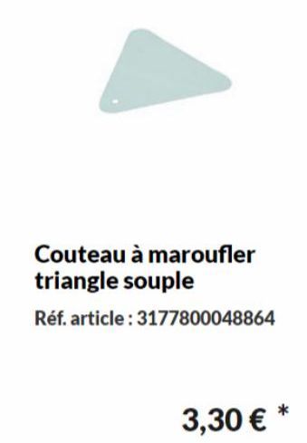 Couteau à maroufler triangle souple  Réf. article: 3177800048864  3,30 € *  offre sur Les Briconautes