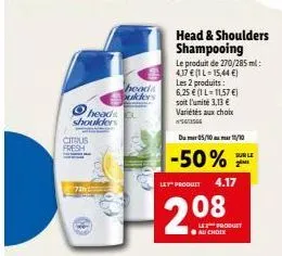 citrus fresh  heads shoulders  72  heada ulders  head & shoulders shampooing  le produit de 270/285 ml: 4,37 € (1 l-15,44 €) les 2 produits : 6,25€ (1 l-11,57 €) soit l'unité 3,13 € variétés aux choix