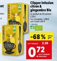CITRON  CNUIMNIE INFUSION HI  CITRON &  Falle  DINES  Clipper infusion citron & gingembre Bio  Le produit de 20 sachets: 2,26 €  Les 2 produits: 2,98 € soit l'unité 1,49 €  S  -68%  LE PRODUET 2.26  0