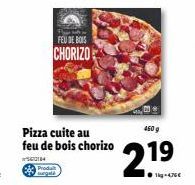 FEU DE BOIS CHORIZO  Pizza cuite au feu de bois chorizo  ²014  460 g  21⁹  ●g-476€ 