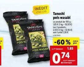 tanoshi  pois w  tanoshi japon  inédit chez lidl  pois wasab produit  tanoshi pois wasabi  le produit de 100 g: 1,85 € (1 kg = 18,50 €) les 2 produits: 2,59 € (1 kg = 12.95 €) soit l'unité 130 € 5640 