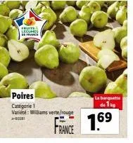 fruits legumes de france  poires catégorie 1  variété: williams verte/rouge 8001  france  1.6⁹  la banquette 