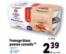 ALSACE Lar Bibeleskaes  Produ  Fromage blanc pomme cannelle (2)  5604079  T  4x 125g  2.39  -4,30€ 