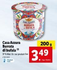 tale  Casa Azzura Burrata di bufala  37 % Mat. Gr. sur produit fini 5614112  HOUrte  eveyala  Casa Arzum BURRATA BUFALA  200 g  3.49  1kg-DAS 