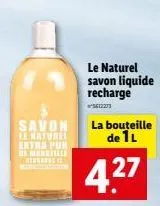 savon  le naturel extra pur de marseille a  le naturel savon liquide recharge  la bouteille de 1l  427 