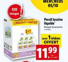 120 lavages  1 PRODUIT GRATUIT  2+1  PUPPY P  2  MERCREDI 05/10  Persil lessive liquide Bouquet de provence  1360  DONT 1 bidon OFFERT  11.9⁹9⁹  IL-2,22€ 