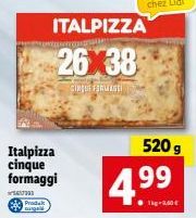 Produk  Italpizza cinque formaggi  ITALPIZZA  26 38  CINQUE FORMACI  520 g  4.99  1kg-9.50€ 