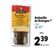 Abouille s Bretagne  Andouille de Bretagne (2)  6409  300 g  2.39 