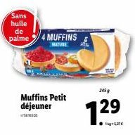 Sans huile  de  palme 4 MUFFINS  NATURE  Muffins Petit déjeuner  245 g  129 