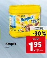 nesquik  1-4457  nesh  nesquik  reveille  du 05/10  10  -30%  2.79  1.95 