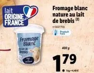 lait  origine france  fromage blanc  webis  fromage blanc nature au lait de brebis (2)  5500758 produ  400 g  1.79  ●lig-4.40€ 