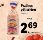 pralines pâtissières  400 g  269 
