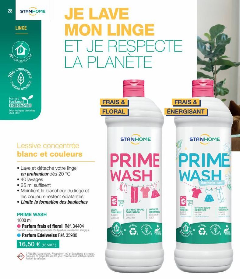 28 STANHOME  LINGE  ACT FOR  D'ORIGIN  AP GREEN HOME  76%  REDIENTS  ATURELLE  Formule  Facilement BIODEGRADABLE  Selon les lignes directrices OCDE 301F  JE LAVE  MON LINGE ET JE RESPECTE LA PLANÈTE  