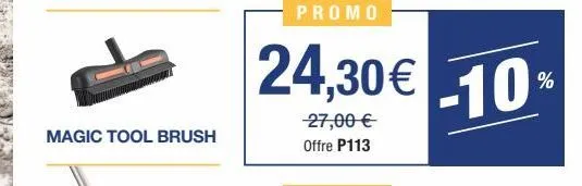 magic tool brush  promo  24,30€ 10  -27,00 € offre p113  % 