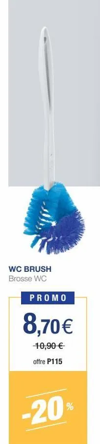 wc brush brosse wc  promo  8,70€  10,90 €  offre p115  -20%  % 