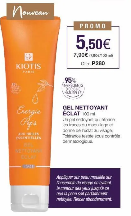 nouveau  9 kiotis  paris  95% mercents deine  energie pep's  aux huiles essentielles  gel  nettoyan eclat  visage  promo  5,50€  7,90€ (7,90€/100 ml) offre p280  95% ingrédients d'origine naturelle  g