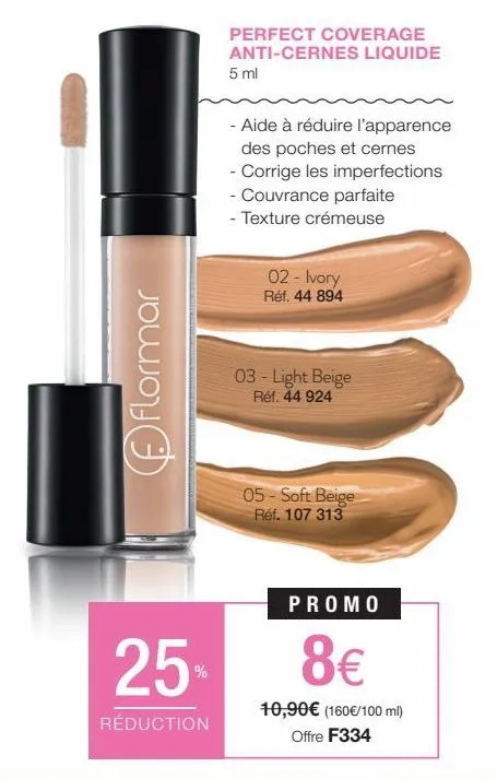 flormar  25  réduction  perfect coverage anti-cernes liquide  5 ml  - aide à réduire l'apparence des poches et cernes  - corrige les imperfections  - couvrance parfaite  - texture crémeuse  02 - ivory