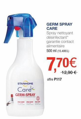 STANHOME  Care  GERM-SPRAY  PERFECT RESPECTION  MIX SPRATU  EN  GERM SPRAY CARE Spray nettoyant désinfectant* garantie contact alimentaire 500 ml (15.40€/L)  7,70€  12,90 €  offre P117 