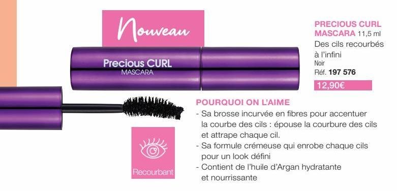 Precious CURL MASCARA  Recourbant  POURQUOI ON L'AIME  - Sa brosse incurvée en fibres pour accentuer  la courbe des cils: épouse la courbure des cils et attrape chaque cil.  - Sa formule crémeuse qui 