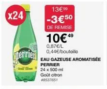 x24  herrien  13€99 -3€50  de remise  10€4⁹  0,87€/l 0,44€/bouteille  eau gazeuse aromatisée perrier  24 x 500 ml  goût citron #8537651  