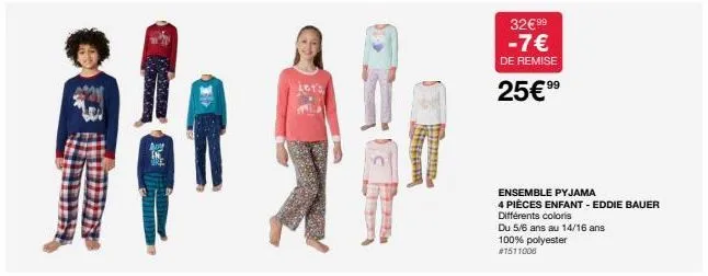 32€ 99 -7€  de remise  25€ 99  ensemble pyjama  4 pièces enfant - eddie bauer différents coloris  du 5/6 ans au 14/16 ans  100% polyester #1511006 