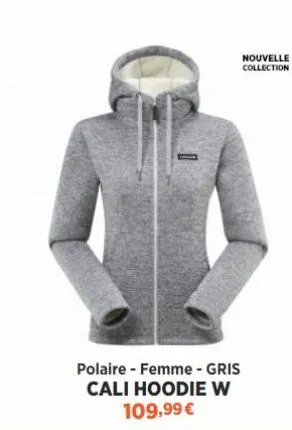 polaire - femme - gris cali hoodie w 109,99 €  nouvelle collection  