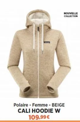 nouvelle collection  polaire - femme - beige cali hoodie w  109,99 € 