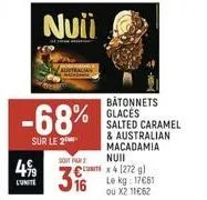 499  l'unite  -68%  sur le 2  soit par 2  16  bâtonnets glacés salted caramel & australian macadamia nuii  mx4 (272 g) le kg: 17€61 ou x2 11€62 