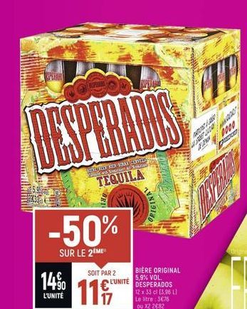 Daran  HOE BUDE KOOK COVER 4 Inscenas bazal  TEQUILA  -50%  SUR LE 2EME  14%  L'UNITÉ  140  SOIT PAR 2 L'UNITÉ  11  APERIN  ORIGINAL  BIÈRE ORIGINAL  5,9% VOL. DESPERADOS 12 x 33 cl (3.96 L Le litre: 