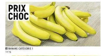 prix choc  banane catégorie 1  le kg  