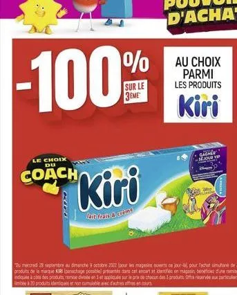 -100%  sur le  le choix  coach  "du mercredi 28 septembre au dimanche 9 octubre 2022 (pour les magasins ouverts ce jour pour achat simane de 3 produits de la marque kri (panachags possible) présentes 