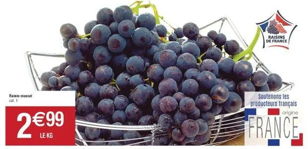 raisin muscat cat. 1  2€99  raisins de france  soutenons les producteurs français  origine  france 