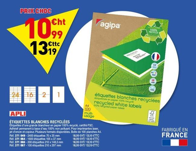 PRIX CHOC  1099  €ttc 19  24 16 2  1  APLI  ÉTIQUETTES BLANCHES RECYCLÉES  Étiquettes d'une grande blancheur en papier 100% recyclé, certifié FSC. Adhésif permanent à base d'eau 100% non polluant. Pou