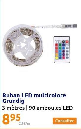 2.98/m  00000  Ruban LED multicolore Grundig  3 mètres | 90 ampoules LED  000000  COOOOO  Consulter 