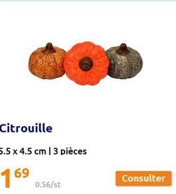 Citrouille 5.5 x 4.5 cm | 3 pièces  16⁹  0.56/st  Consulter 