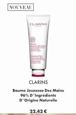 NOUVEAU  CLARINS  PARIS  se des Mais  tot and Nalt  Tatiment Balm  CLARINS  Baume Jeunesse Des Mains  96% D'Ingrédients D'Origine Naturelle  22.42 €  