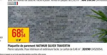 684  le m  plaquette de parement natimur silver travertin  pierre naturelle. pose intérieure et extérieure facile. le carton de 0,48 m²: 32€90 (34520054) 