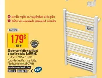 montée rapide en température de la pièce boîtier de commande facilement accessible  carrera  179€  1500 w  sèche-serviette soufflant à inertie sèche saturne l54,5 x h. 99,5 x p. 13 cm. cœur de chauffe