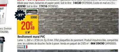 -37%  32082  20%  LE M¹  Revêtement mural PVC  Lame: L 260 x L 37,50 cm. Ep. 8 mm. Effet plaquettes de parement. Produit imputrescible, compatible avec les cabines de douche. Facile à poser. Vendu en 