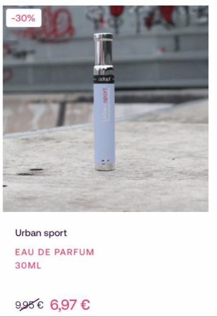 -30%  Urban sport  EAU DE PARFUM 30ML  9,95 € 6,97 €  adopt  Urban sport  offre sur Adopt'