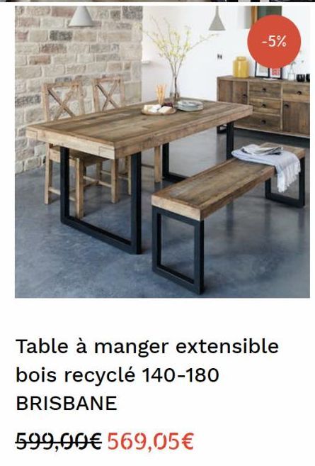 -5%  Table à manger extensible bois recyclé 140-180 BRISBANE  599,00€ 569,05€ 